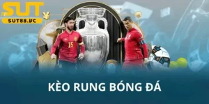 Kèo rung SUT88 là gì? Cách tham gia cá cược thu tiền lời cao